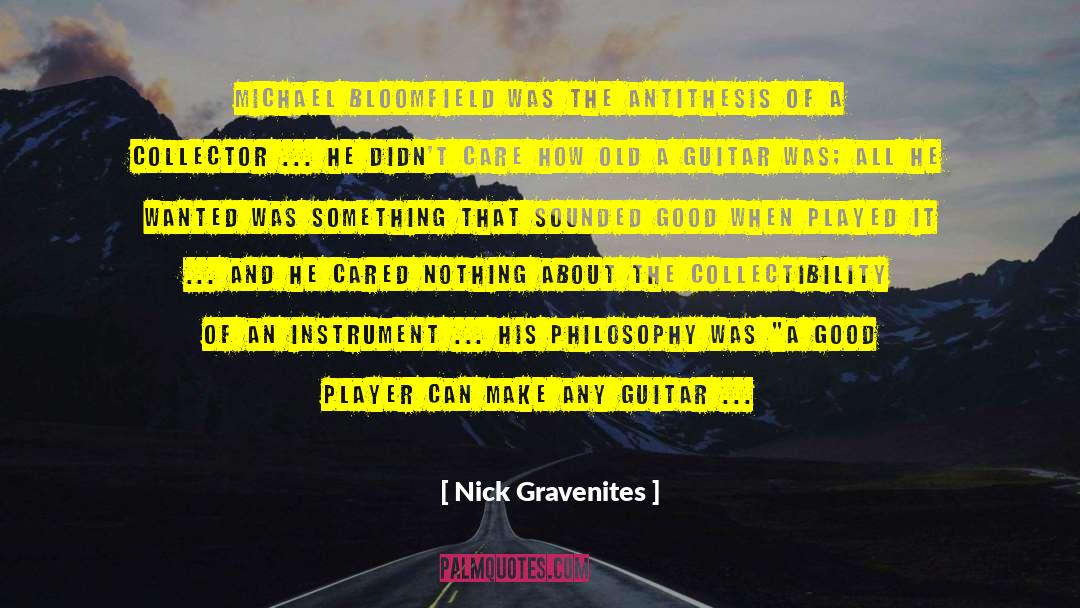 Nick Gravenites Quotes: Michael Bloomfield was the antithesis