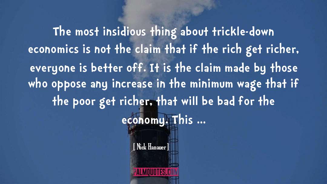 Nick Hanauer Quotes: The most insidious thing about