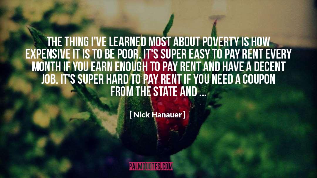 Nick Hanauer Quotes: The thing I've learned most