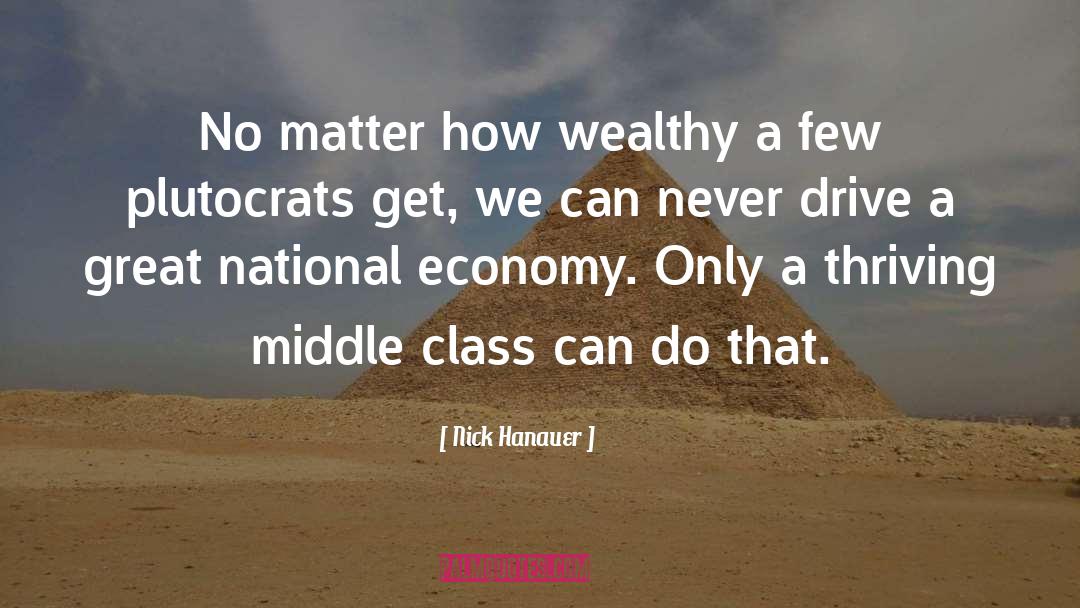 Nick Hanauer Quotes: No matter how wealthy a