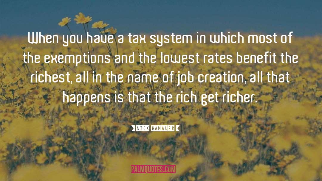 Nick Hanauer Quotes: When you have a tax