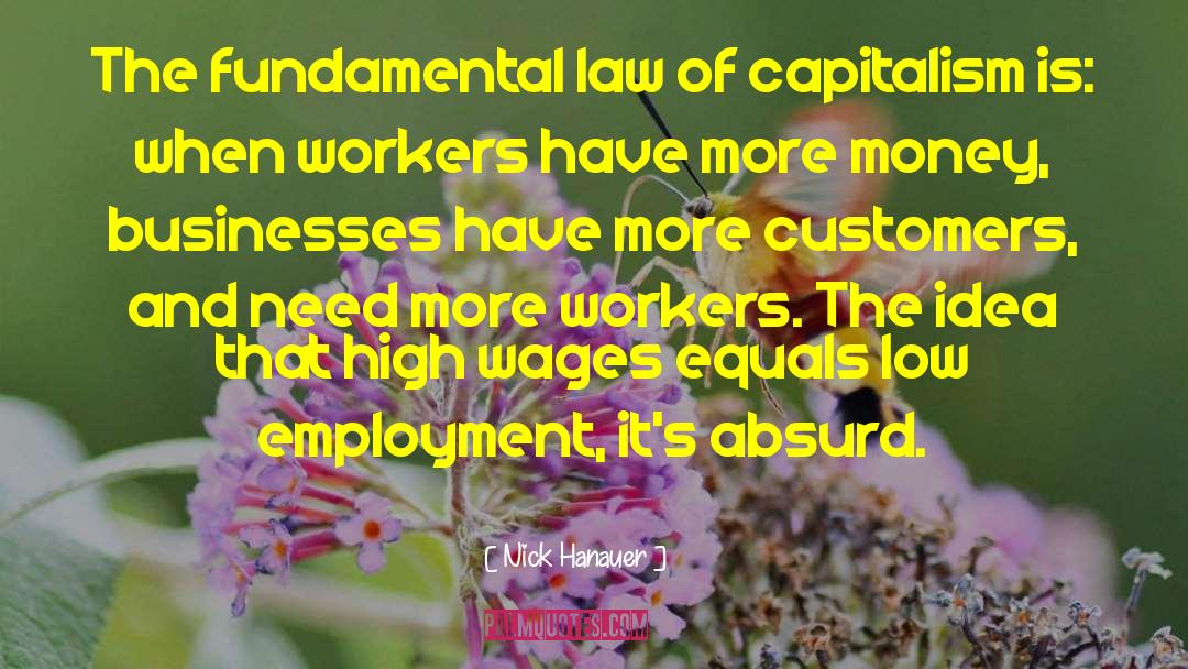 Nick Hanauer Quotes: The fundamental law of capitalism