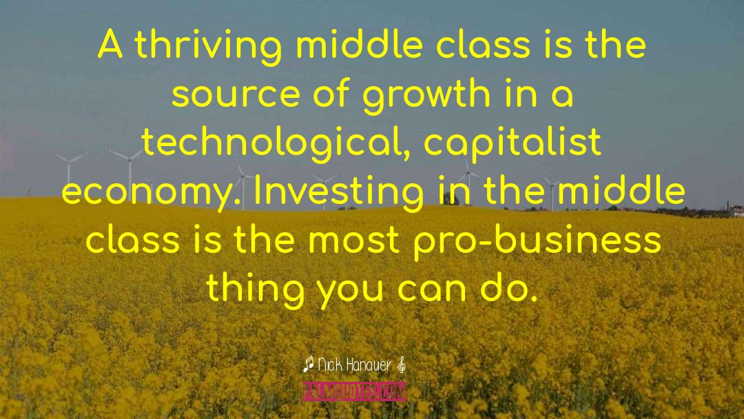 Nick Hanauer Quotes: A thriving middle class is