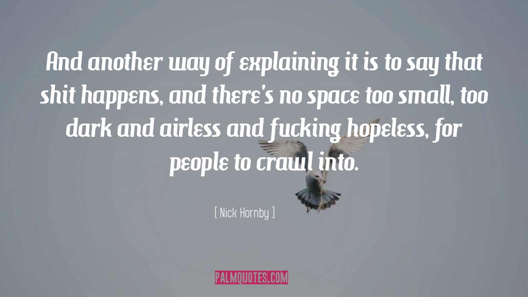 Nick Hornby Quotes: And another way of explaining