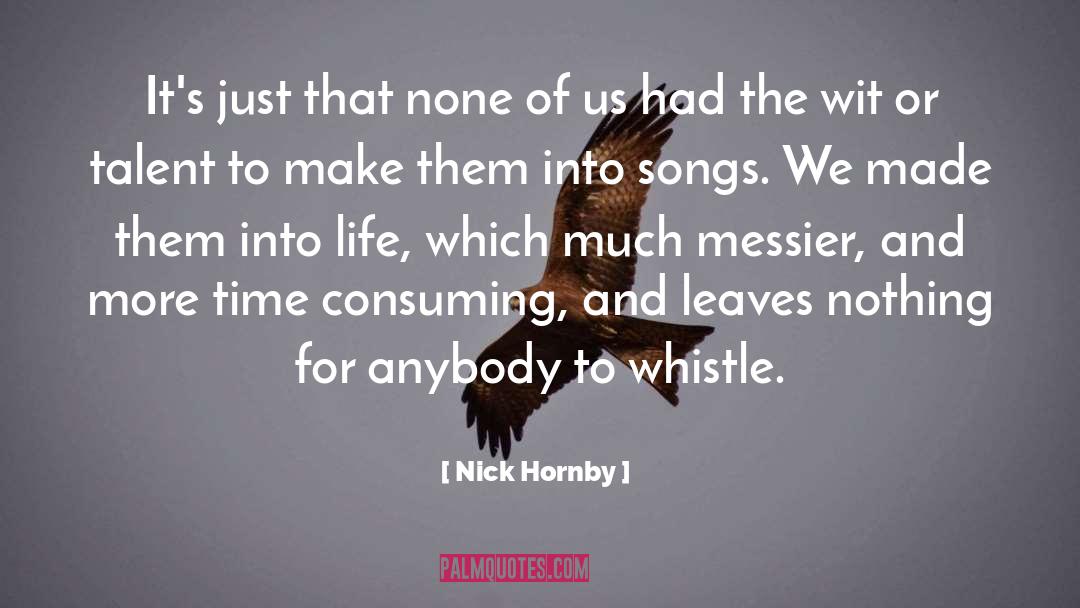 Nick Hornby Quotes: It's just that none of