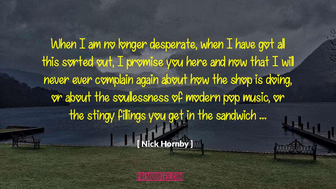 Nick Hornby Quotes: When I am no longer