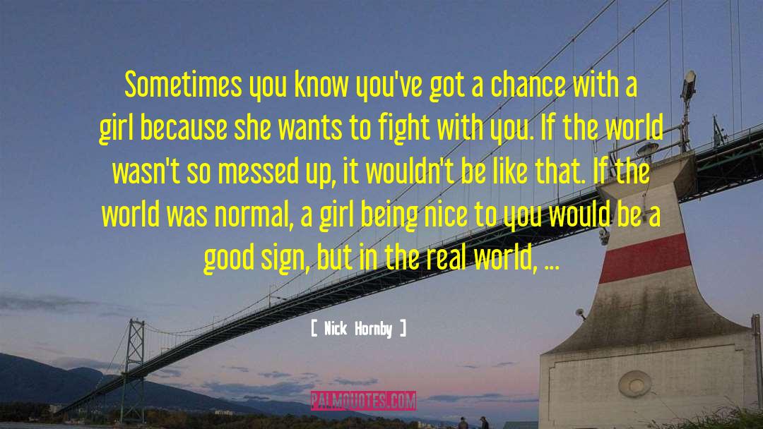 Nick Hornby Quotes: Sometimes you know you've got