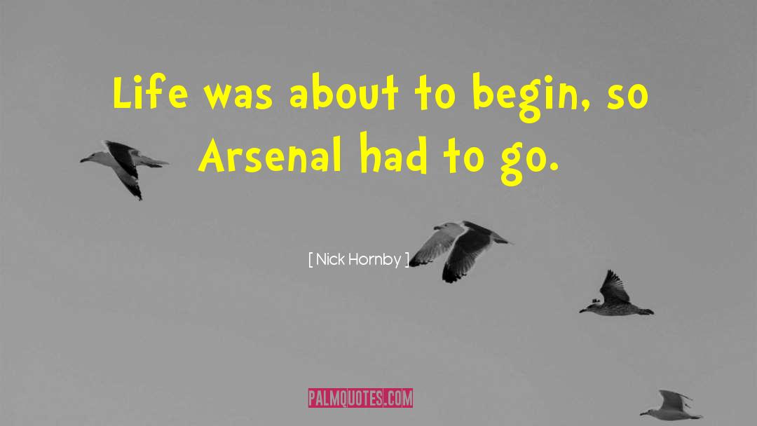 Nick Hornby Quotes: Life was about to begin,