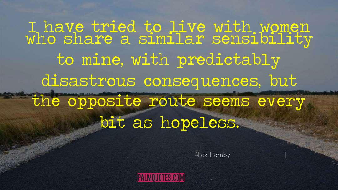 Nick Hornby Quotes: I have tried to live