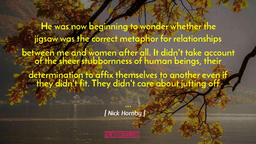 Nick Hornby Quotes: He was now beginning to