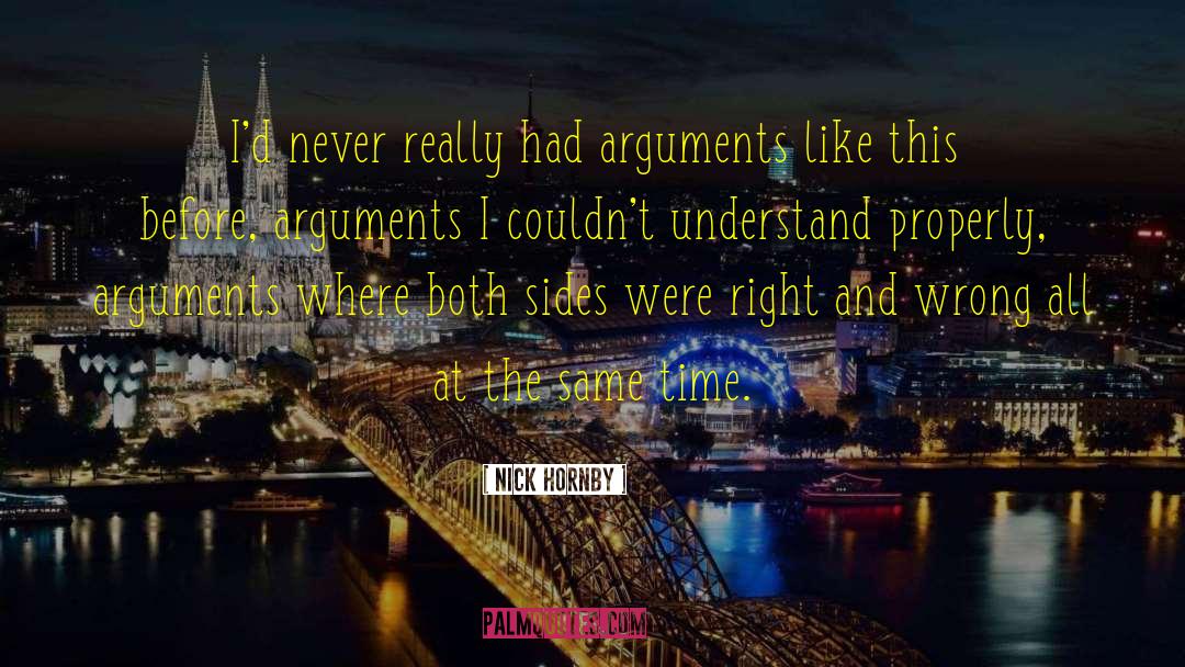 Nick Hornby Quotes: I'd never really had arguments