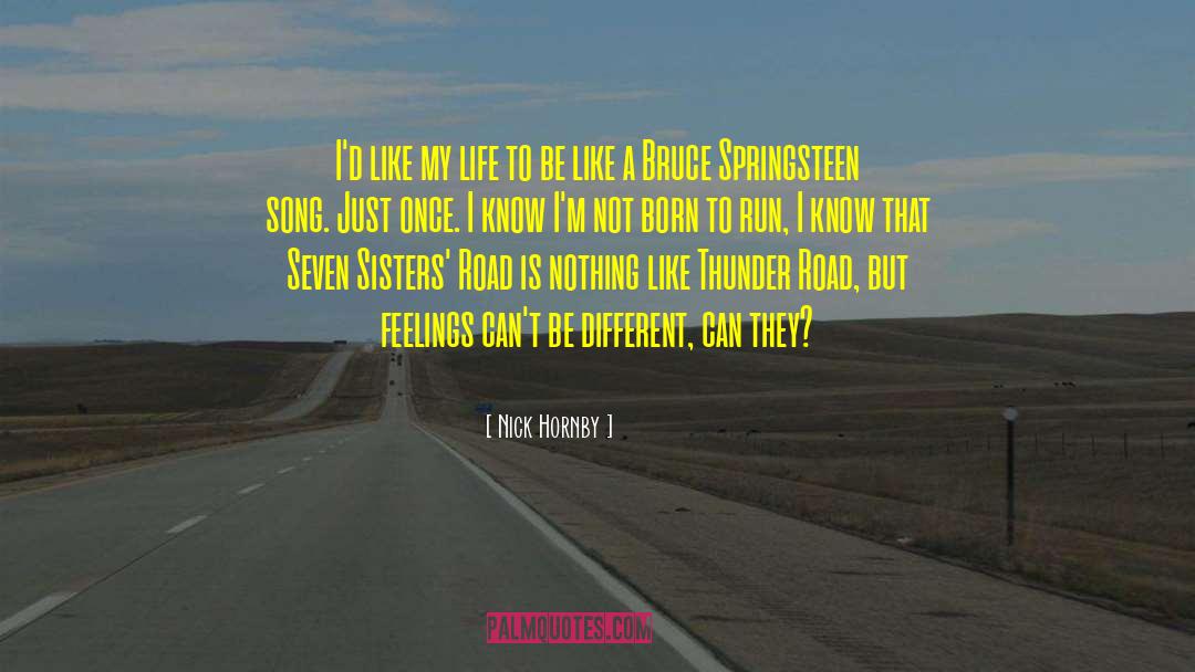 Nick Hornby Quotes: I'd like my life to