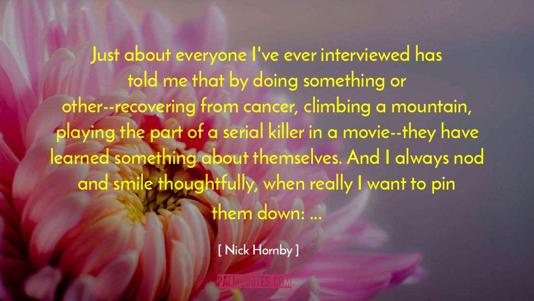 Nick Hornby Quotes: Just about everyone I've ever