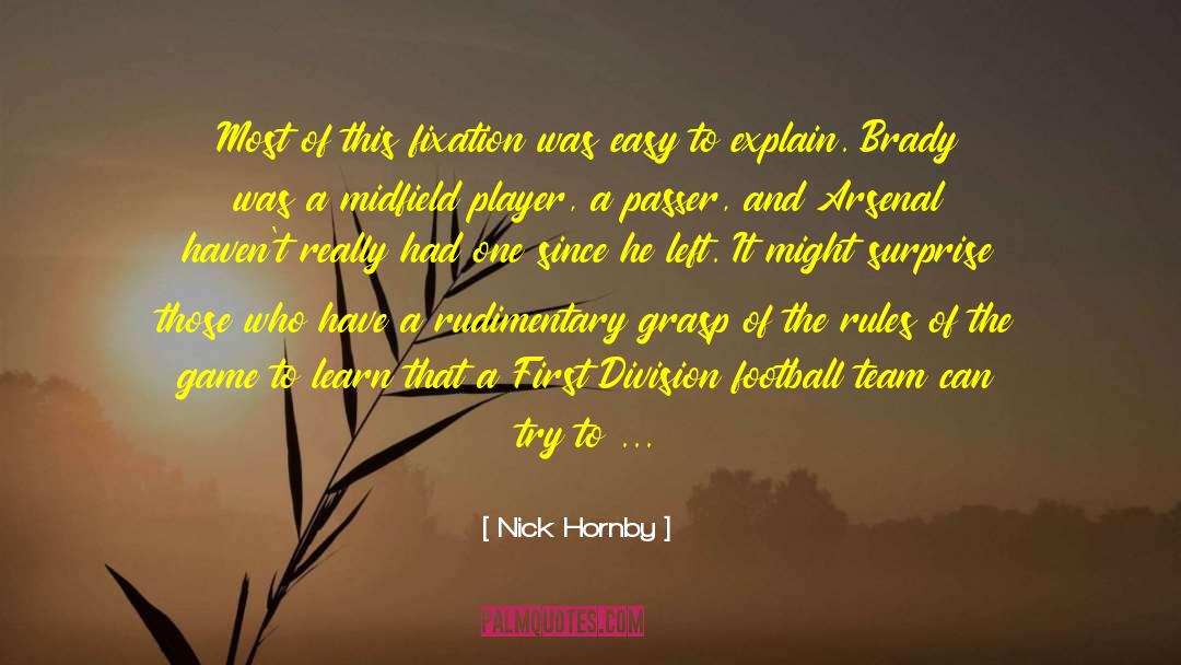 Nick Hornby Quotes: Most of this fixation was