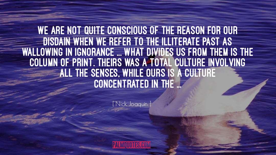 Nick Joaquin Quotes: We are not quite conscious