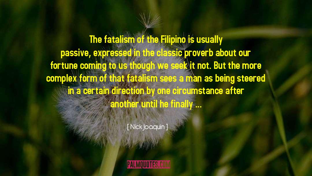 Nick Joaquin Quotes: The fatalism of the Filipino