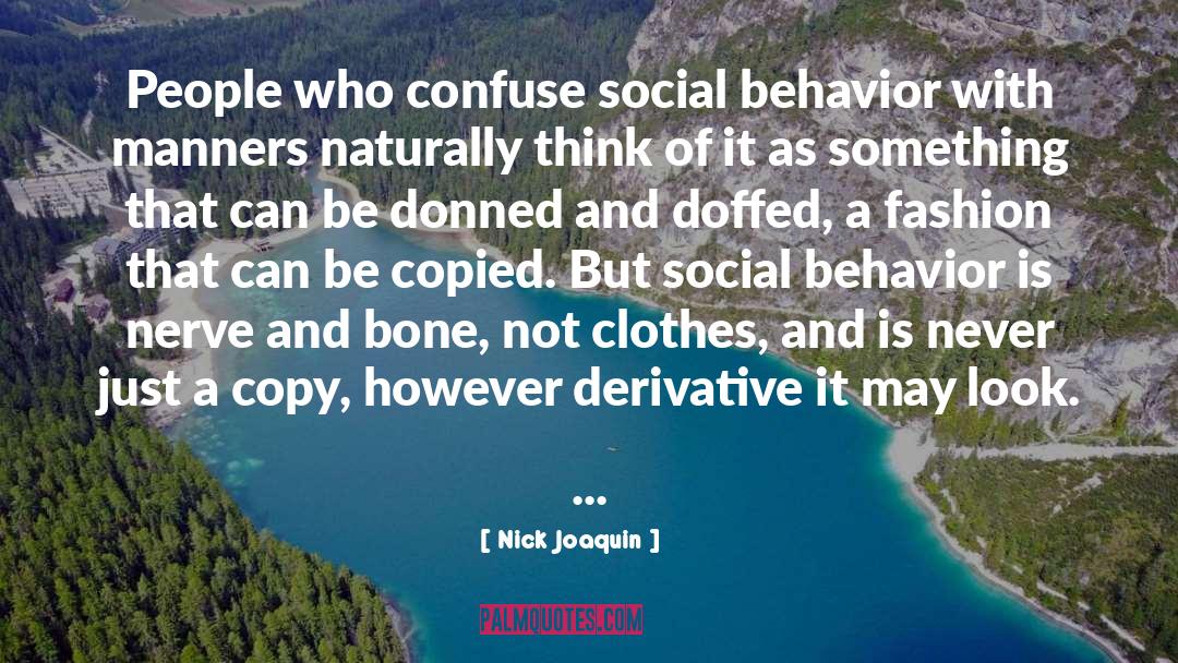 Nick Joaquin Quotes: People who confuse social behavior