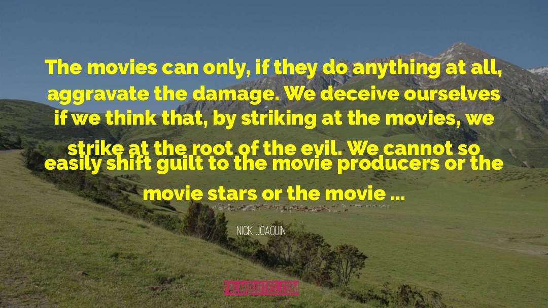 Nick Joaquin Quotes: The movies can only, if