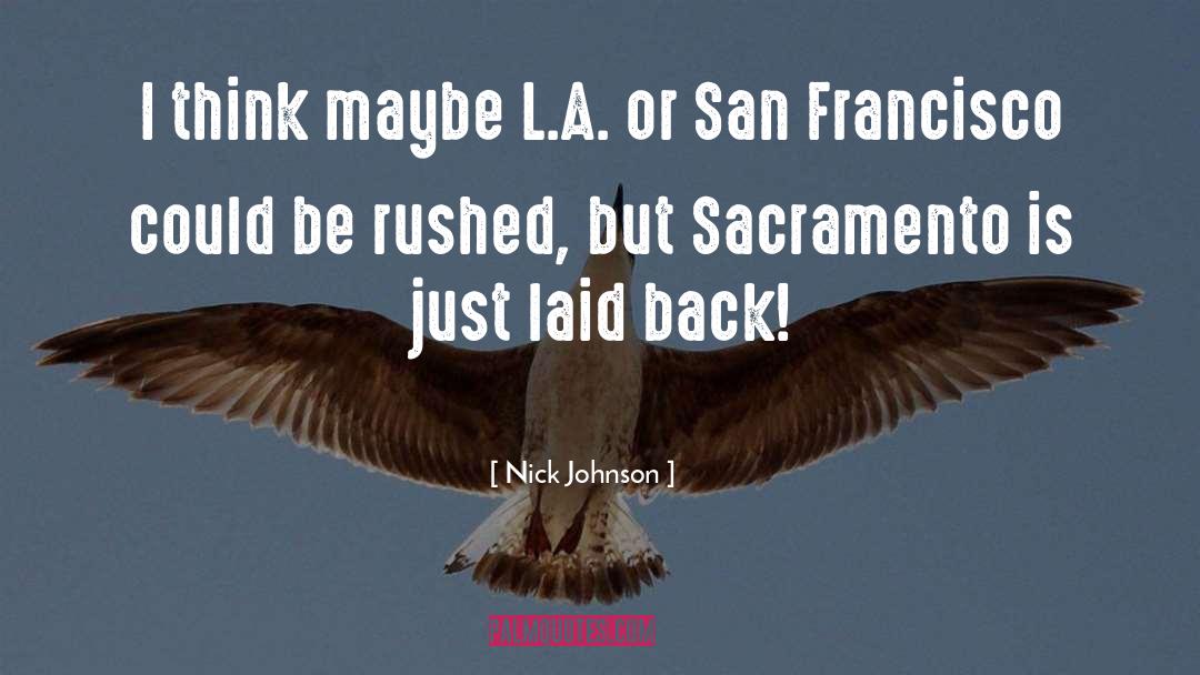 Nick Johnson Quotes: I think maybe L.A. or