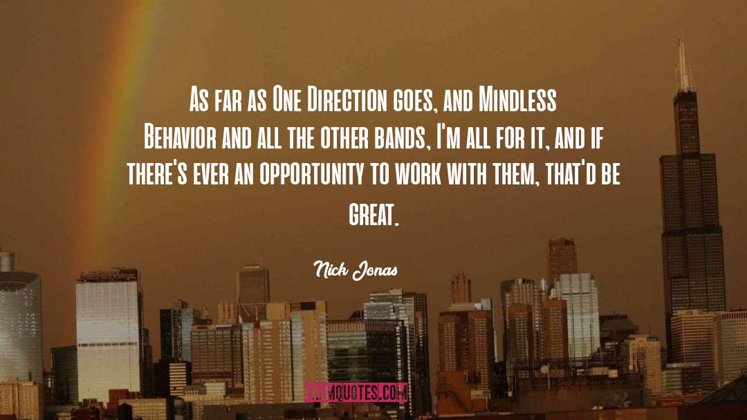 Nick Jonas Quotes: As far as One Direction
