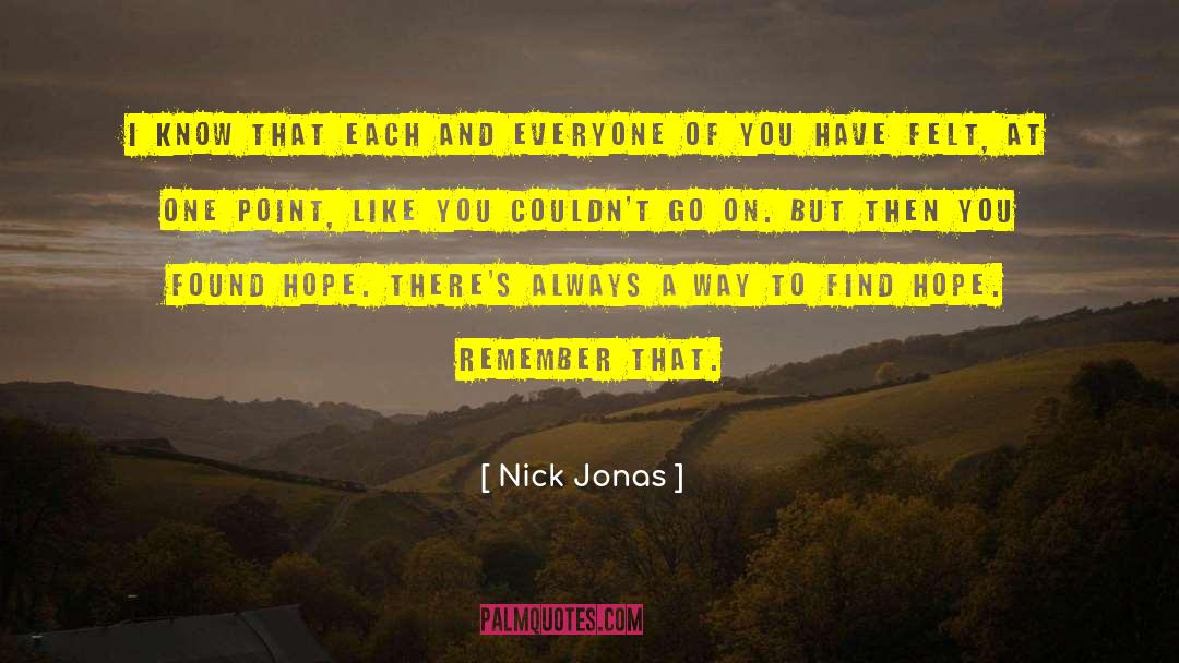 Nick Jonas Quotes: I know that each and