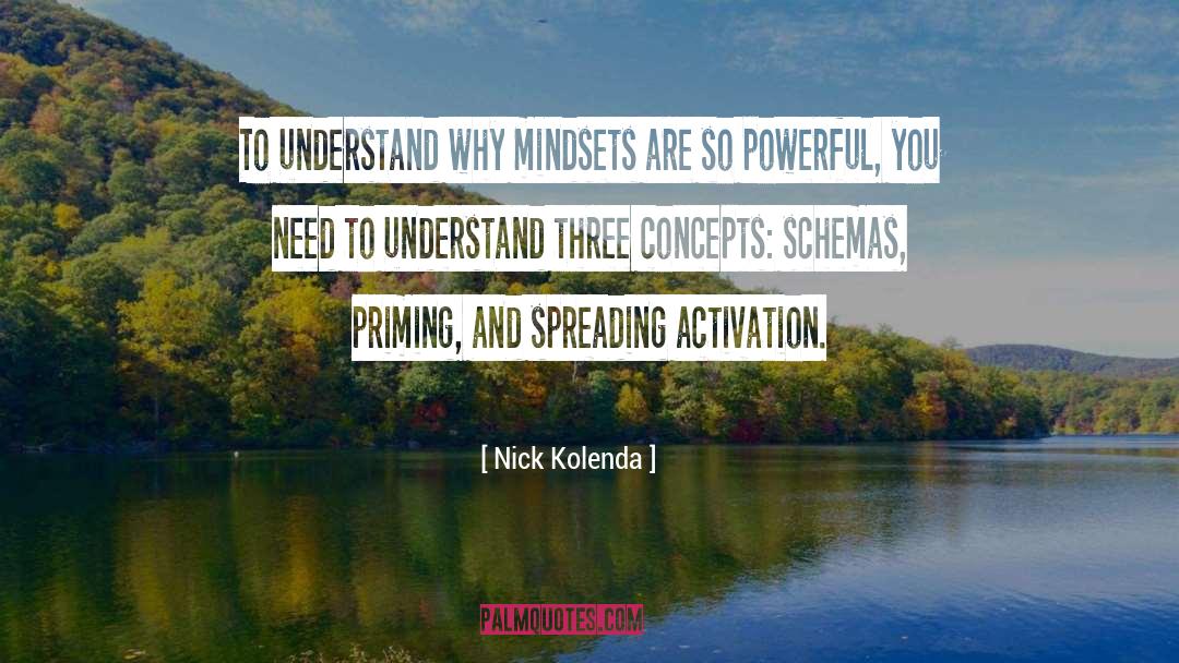 Nick Kolenda Quotes: To understand why mindsets are