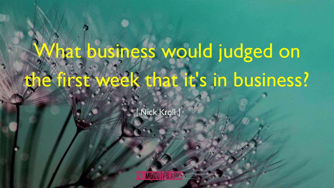 Nick Kroll Quotes: What business would judged on