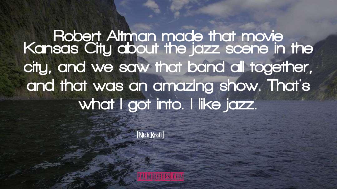 Nick Kroll Quotes: Robert Altman made that movie