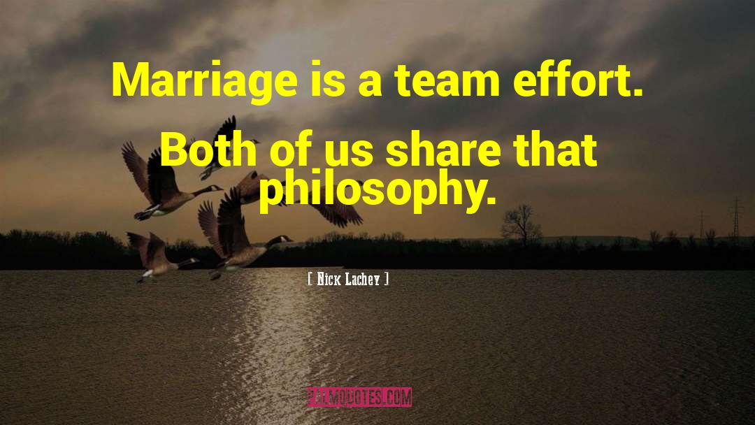 Nick Lachey Quotes: Marriage is a team effort.