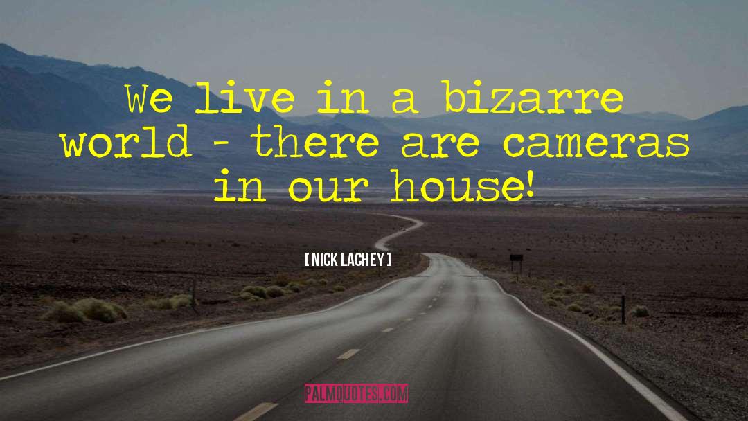 Nick Lachey Quotes: We live in a bizarre