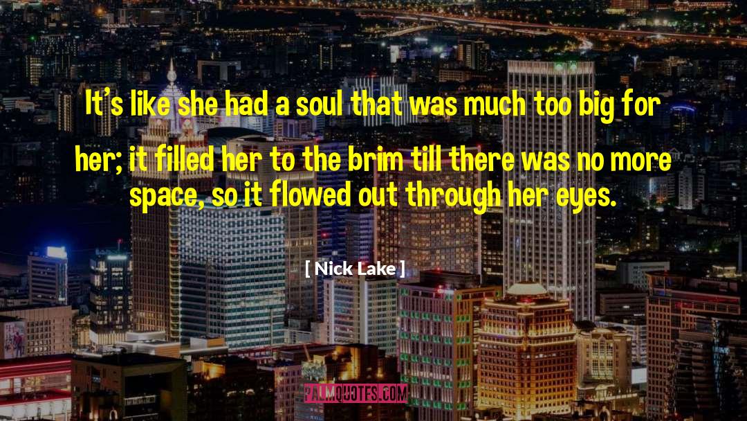 Nick Lake Quotes: It's like she had a