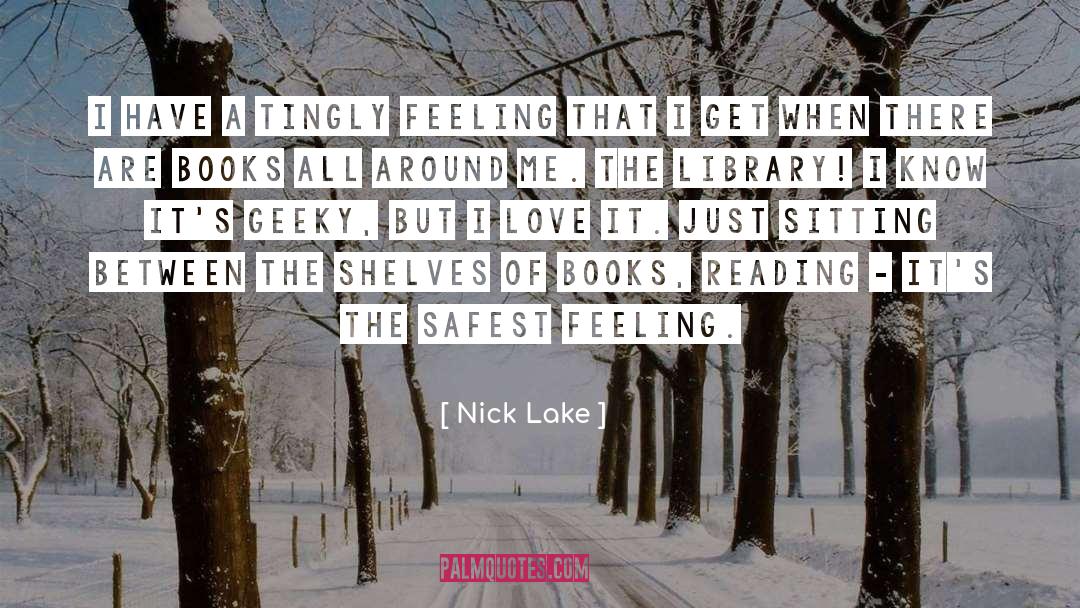 Nick Lake Quotes: I have a tingly feeling