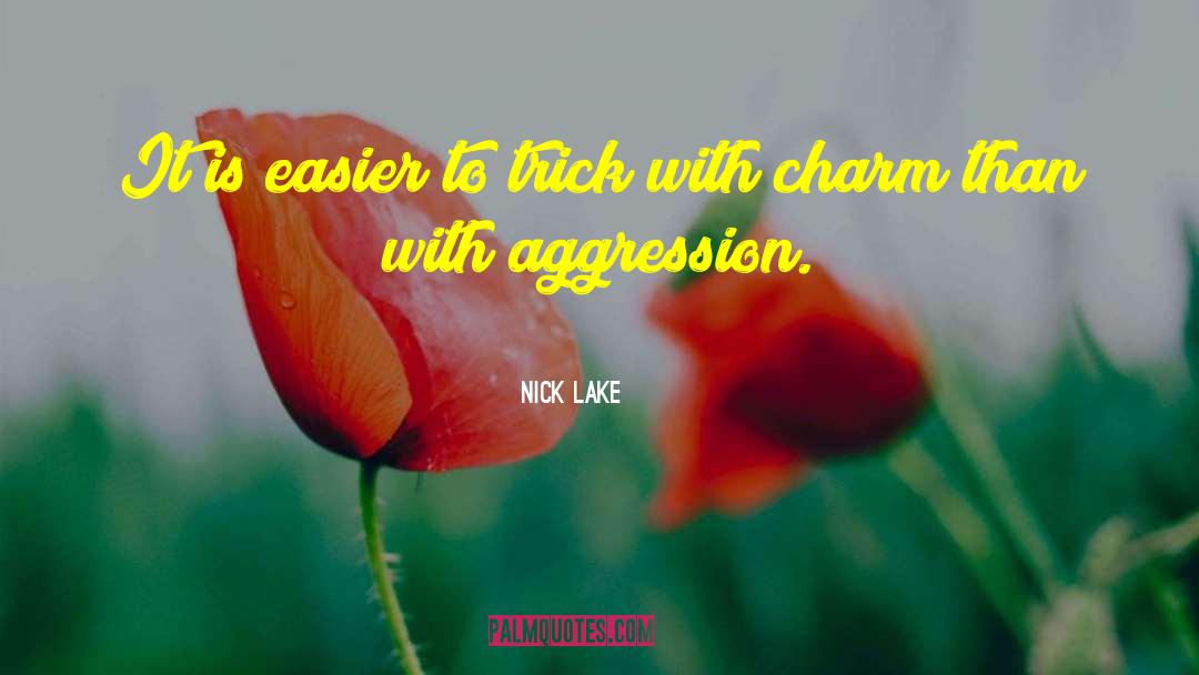 Nick Lake Quotes: It is easier to trick