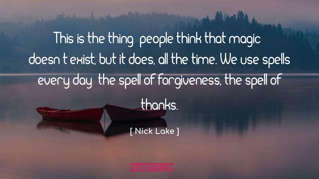 Nick Lake Quotes: This is the thing: people