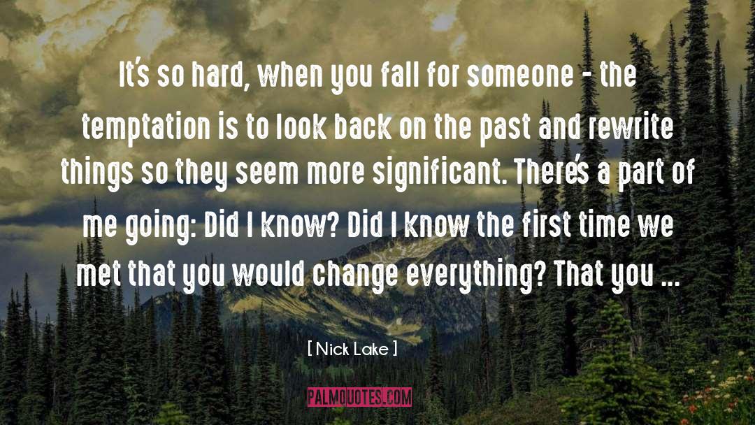 Nick Lake Quotes: It's so hard, when you