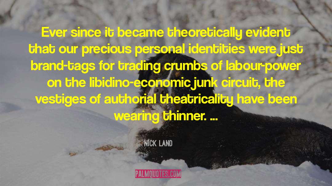 Nick Land Quotes: Ever since it became theoretically