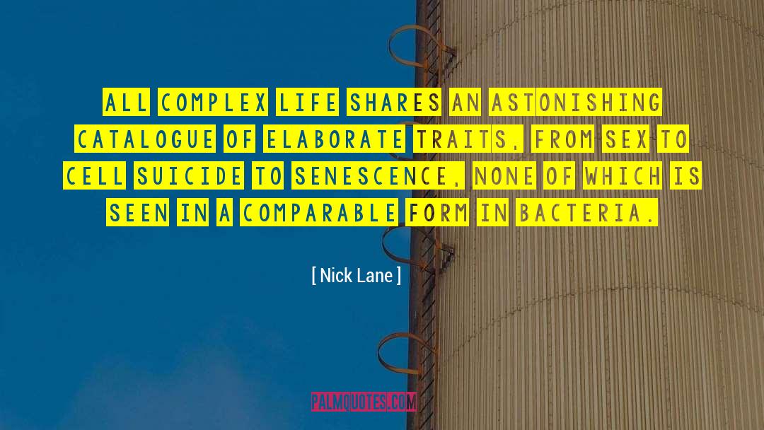 Nick Lane Quotes: All complex life shares an