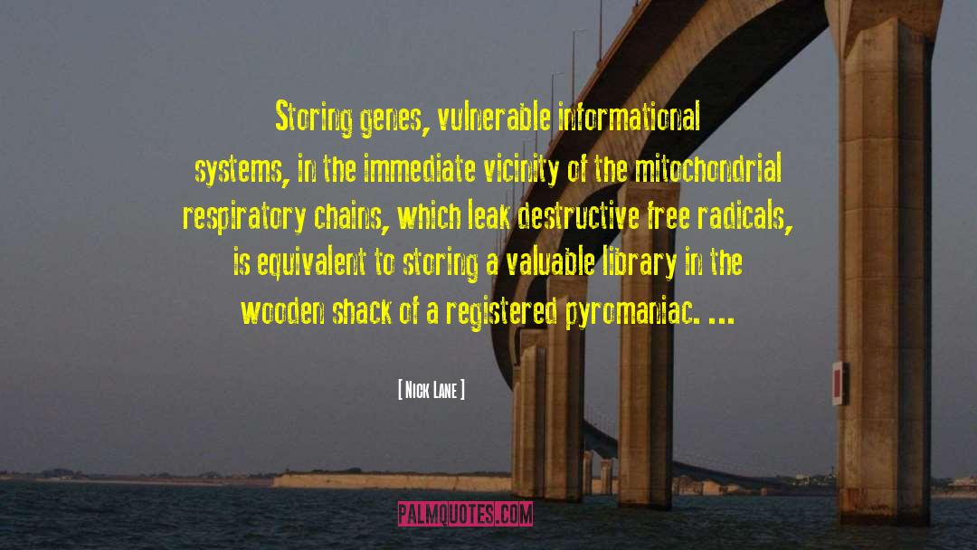 Nick Lane Quotes: Storing genes, vulnerable informational systems,