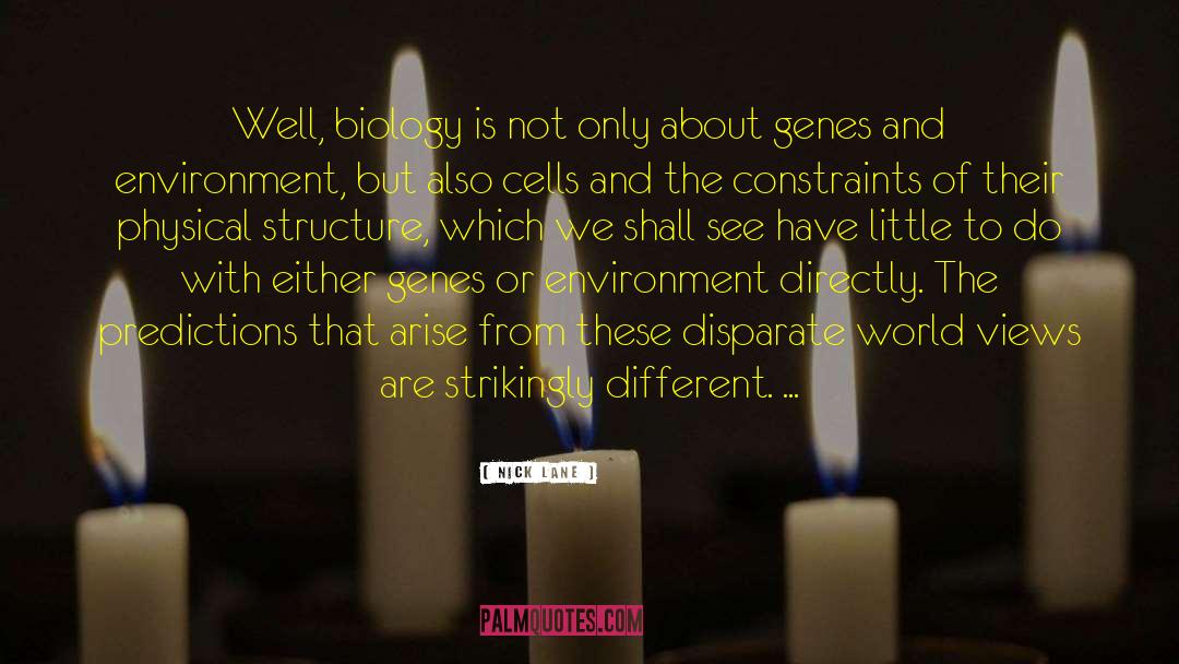 Nick Lane Quotes: Well, biology is not only