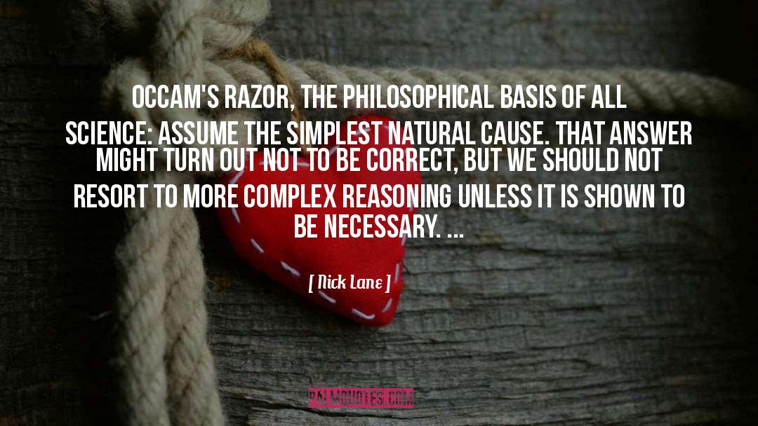 Nick Lane Quotes: Occam's razor, the philosophical basis