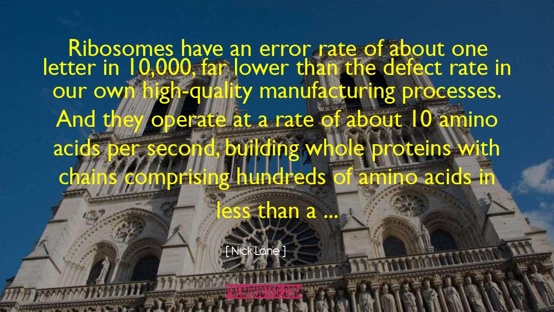 Nick Lane Quotes: Ribosomes have an error rate