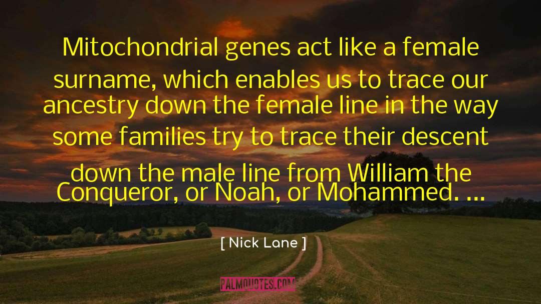 Nick Lane Quotes: Mitochondrial genes act like a