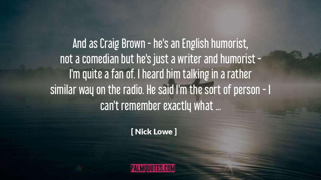 Nick Lowe Quotes: And as Craig Brown -