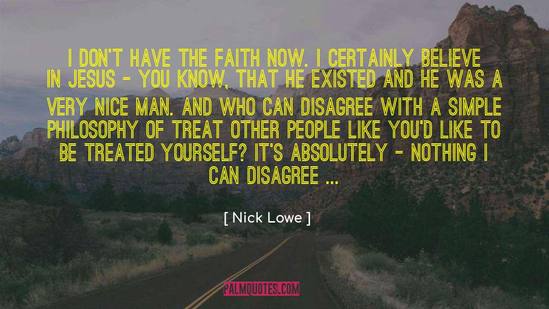 Nick Lowe Quotes: I don't have the faith