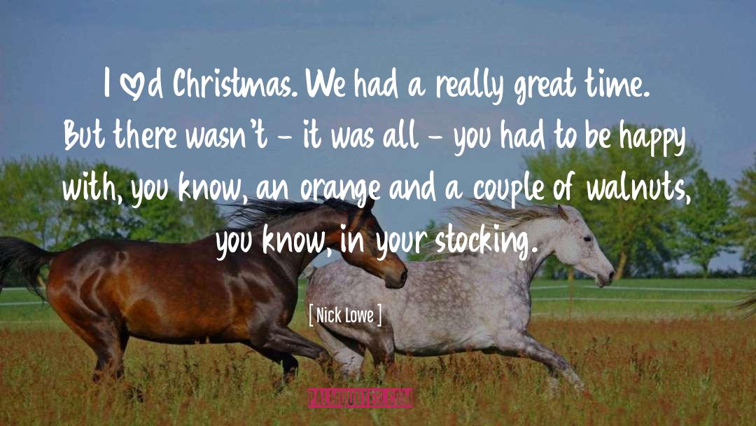 Nick Lowe Quotes: I loved Christmas. We had