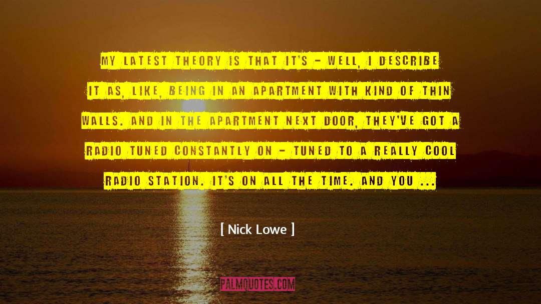 Nick Lowe Quotes: My latest theory is that