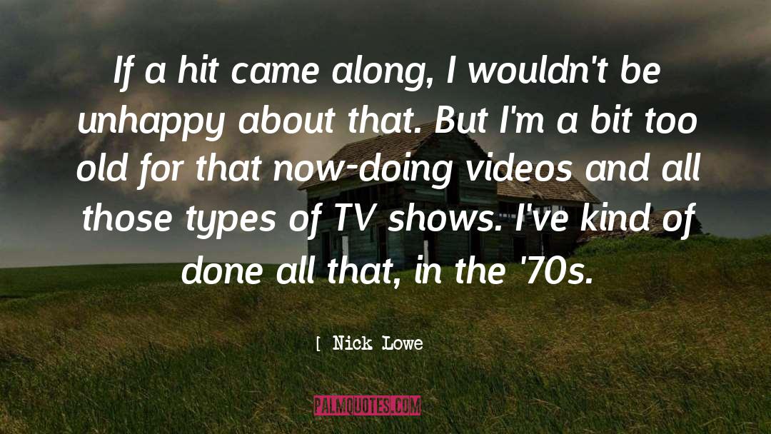 Nick Lowe Quotes: If a hit came along,