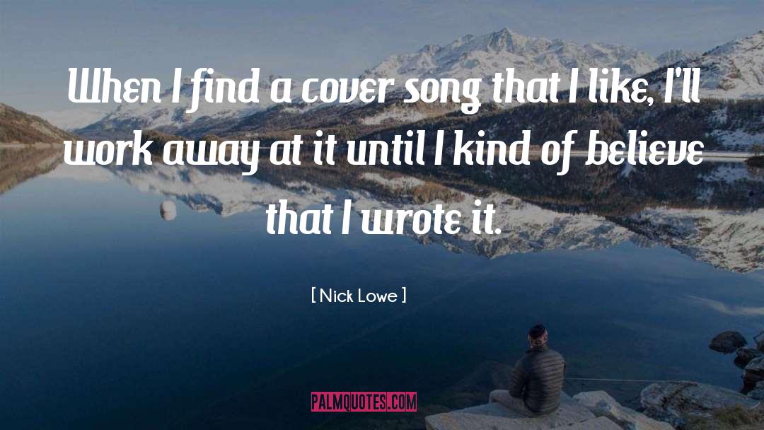 Nick Lowe Quotes: When I find a cover