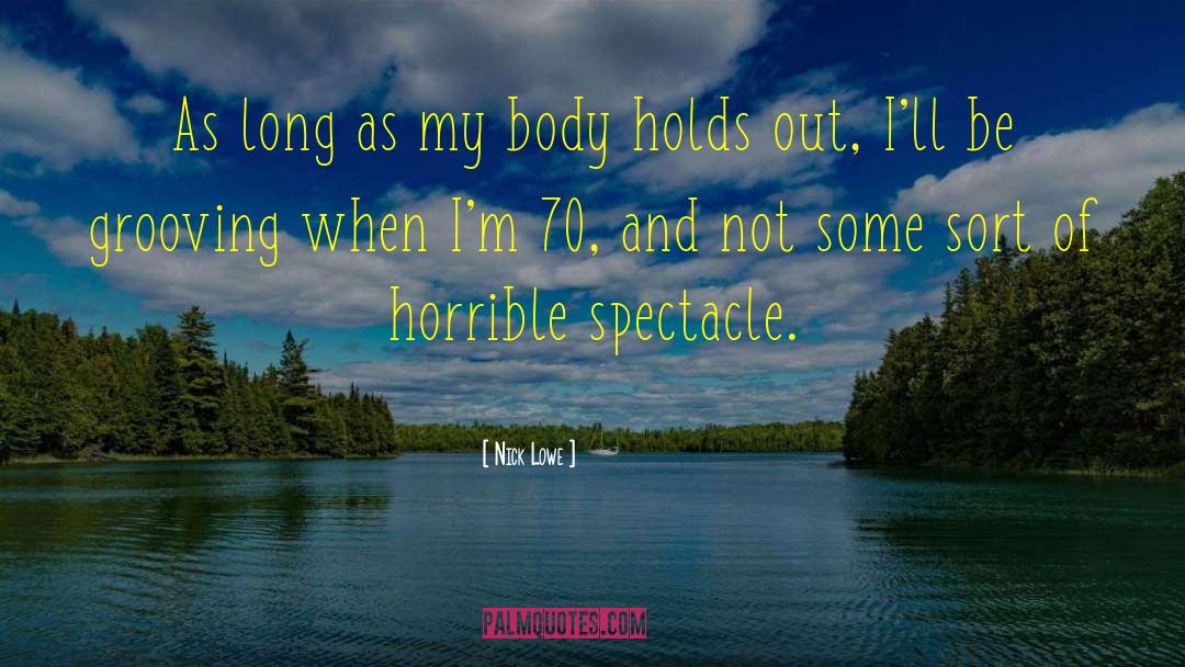 Nick Lowe Quotes: As long as my body