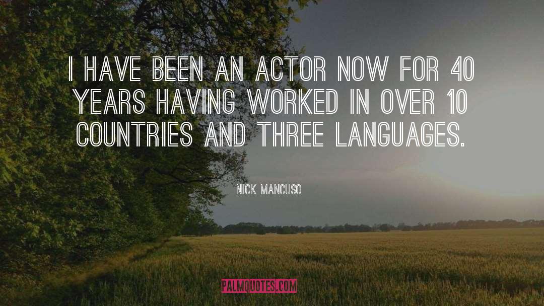 Nick Mancuso Quotes: I have been an actor